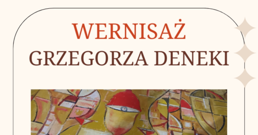 Mierzyński ZUL zaprasza na wernisaż Grzegorz Deneki
